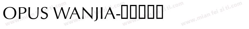 OPUS WANJIA字体转换